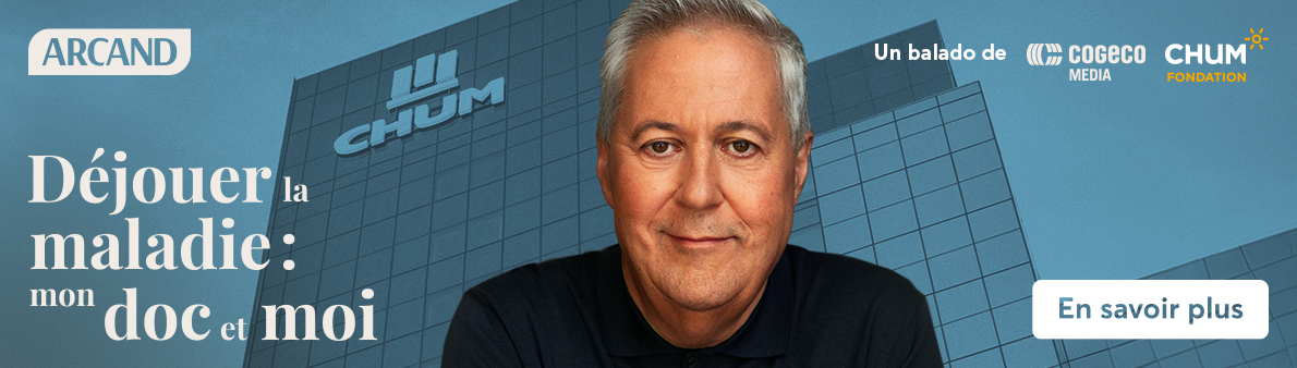 Publicité - Balado Paul Arcand x Fondation du CHUM 