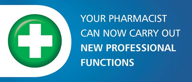 Your pharmacist can now carry out new professional functions