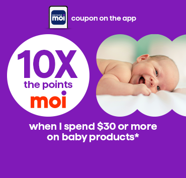 10x les points à l’achat de 30$ ou plus de produits bébé (soins et alimentation)