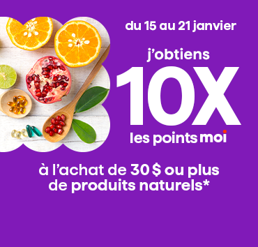 10x les points à l’achat de 30$ de produits naturels
