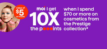 10x les points à l’achat de 70$ ou plus de cosmétiques de la gamme prestige