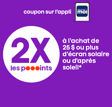 Pour 25 $ d'achat de crème solaire, multipliez par 2 vos points Moi.