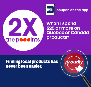 Coupon 2x les points à l’achat de 25$ ou plus de produits d’ici